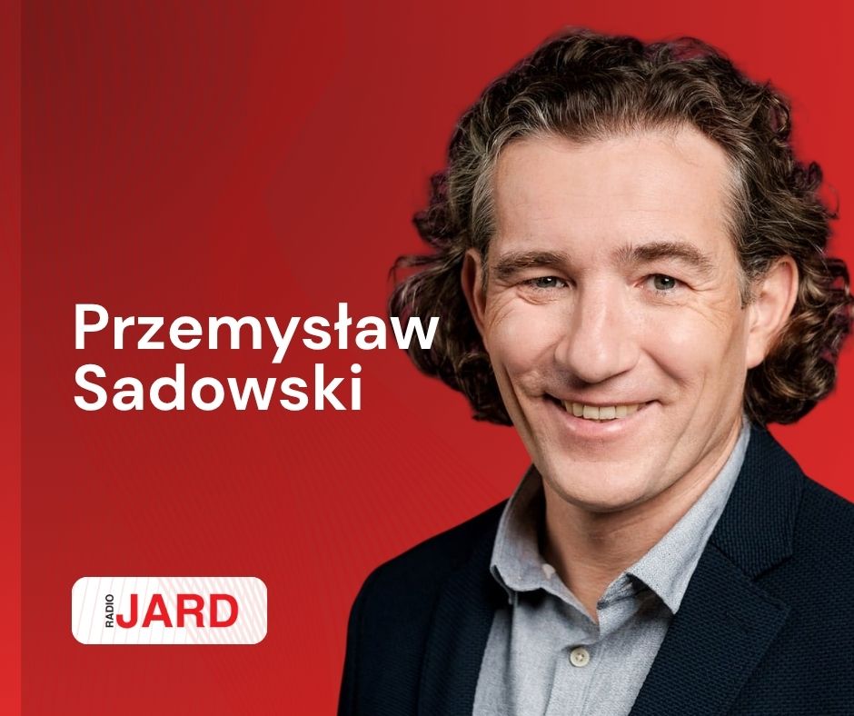 Podcast Gość Radia Jard: Przemysław Sadowski